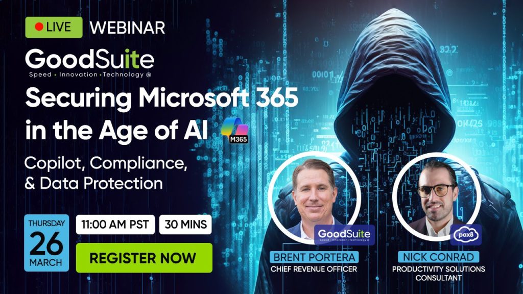 Webinar promo image: “Securing M365 in the Age of AI” by GoodSuite. Date: Tuesday, March 26, 11:00 AM PST (30 mins). Speakers: Brent Portera and Nick Conrad. Background highlights AI-themed digital graphics with a hooded figure.